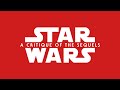 Star Wars - A Critique Of The Sequels