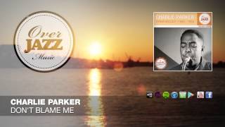 Charlie Parker - Don't Blame Me // OVER JAZZ CLASSICS