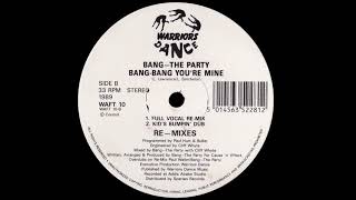 Bang The Party - Bang Bang You're Mine (Full Vocal Re Mix) [1989]
