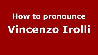 How to pronounce Vincenzo Irolli