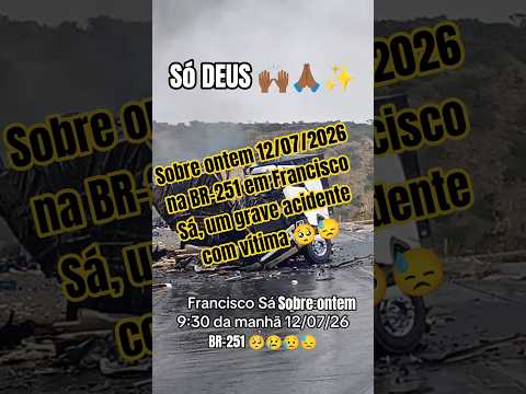 Sobre ontem, acidente com vítima em Francisco Sá BR-251 🥺😓 #chofer #caminhão #acidente #shorts #fyp