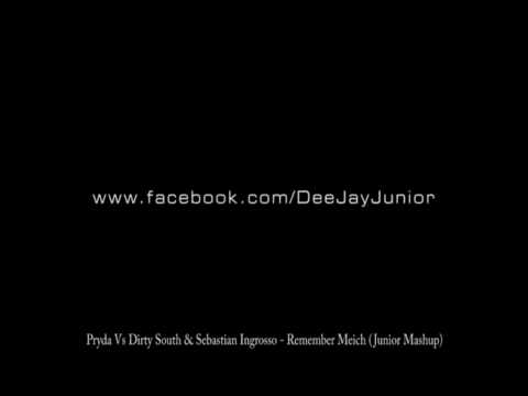 Pryda Vs Dirty South & Sebastian Ingrosso Remember Meich (Junior Mashup)