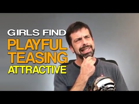 Girls Find Playful Teasing Attractive