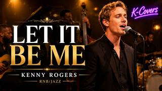 Download lagu Let It Be Me – Kenny Rogers | Smooth R&B/Jazz Cover | Lyrics mp3 Download lagu Let It Be Me – Kenny Rogers | Smooth R&B/Jazz Cover | Lyrics mp3