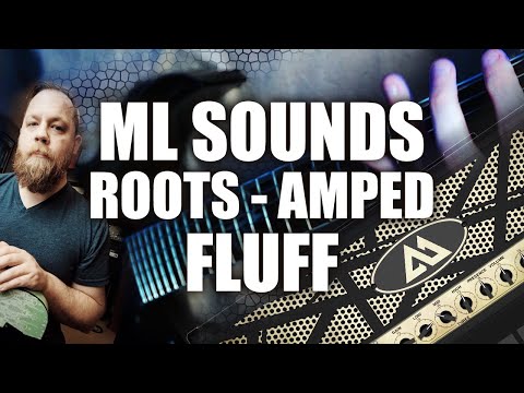 ML Sound Lab - AMPED Roots Fluff - METAL | FREE AMP SIM + FREE PRESET
