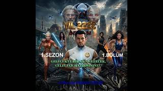 Yapay zeka Dizi Filmi "YIL 2222 1. SEZON (İNTİKAM) AI Bilimkurgu Dizis