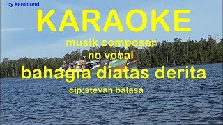 Download lagu Stevan Balasa - Bahagia Diatas Derita [Karaoke No Vocal & Versi Keyboard] / Lagu Lawas Nostalgia mp3