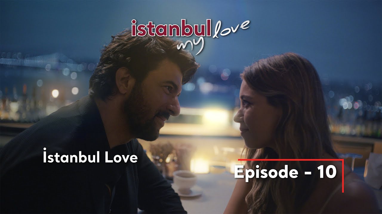  E10 | İstanbul Love