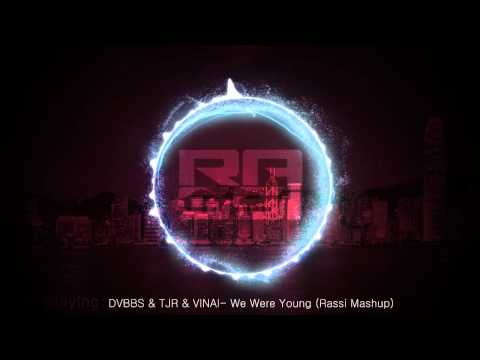 DVBBS & TJR & VINAI- We Were Young (Rassi Mashup)