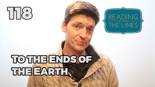 Reading Between the Lines 118 - To the Ends of the Earth
