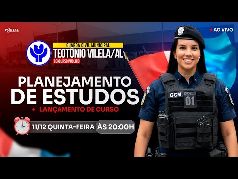 CONCURSO GCM TEOTONIO VILELA/AL: PLANEJAMENTO DE ESTUDOS + LANÇAMENTO DO CURSO