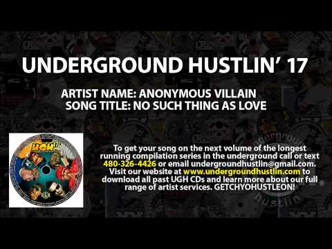 Underground Hustlin' Volume 17 - 24. Anonymous Villain - No Such Thing As Love 480-326-4426
