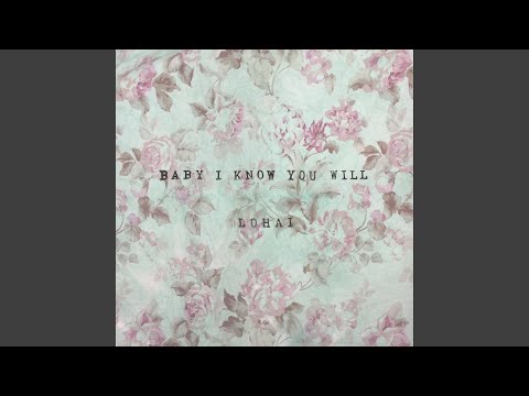 Baby I Know You Will