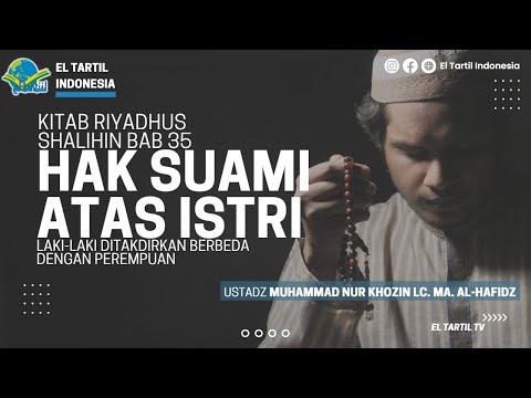 Kajian Riyadhus Shalihin BAB 35 - Hak Suami atas Istri | Ust Nur Khozin Lc., M.A., Al-Hafidz