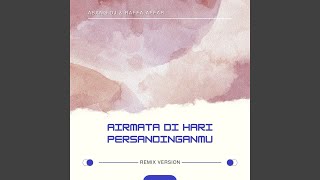 Download lagu Airmata Di Hari Persandinganmu (Remix) mp3