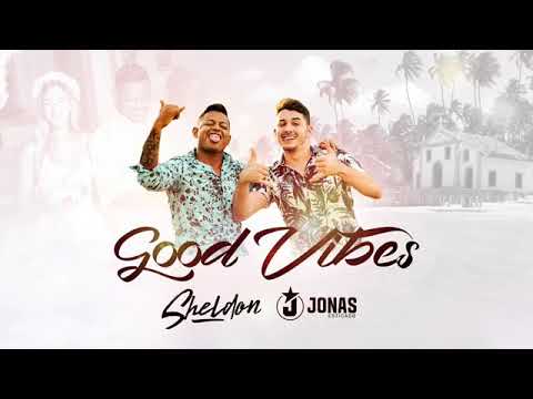 SHELDON E JONAS ESTICADO - GOOD VIBES MÚSICA NOVA 2018 BATIDÃO ROMÂNTICO