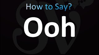 How to Pronounce Ooh (correctly!)
