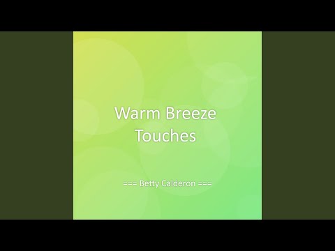 Warm Breeze Touches