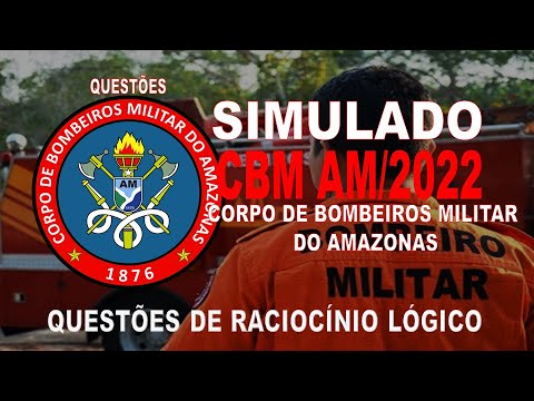 SIMULADO CBM AM/2022 CORPO DE BOMBEIROS MILITAR DO AMAZONAS QUESTÕES DE RACIOCÍNIO LÓGICO