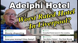 Das SCHLECHTEST BEWERTETE Hotel in Großbritannien? Adelphi Hotel Liverpool