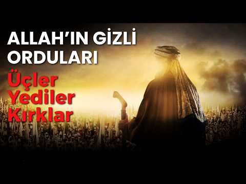3'LER, 7'LER, 40'LAR | ALLAH'IN GİZLİ ORDULARI