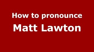 How to pronounce Matt Lawton