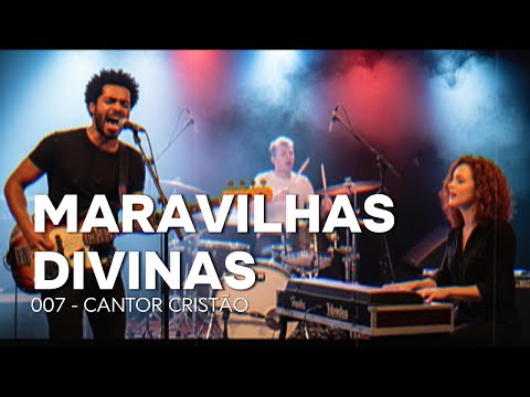 MARAVILHAS DIVINAS - 007 CANTOR CRISTÃO