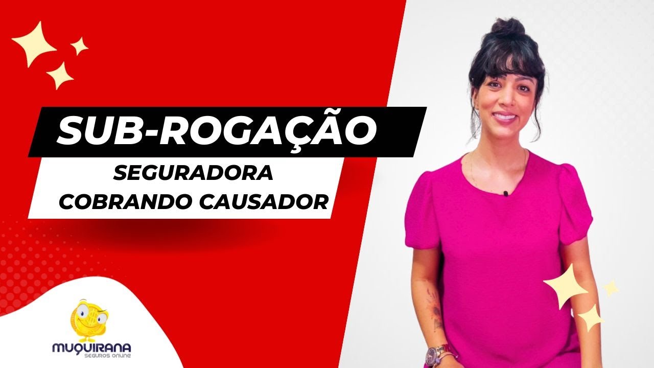 SEGURADORA COBRANDO CAUSADOR: Sub-rogação no Seguro
