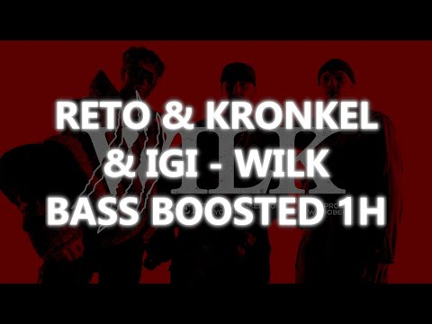 RETO & KRONKEL DOM & YOUNG IGI - WILK | BASS BOOSTED 1H