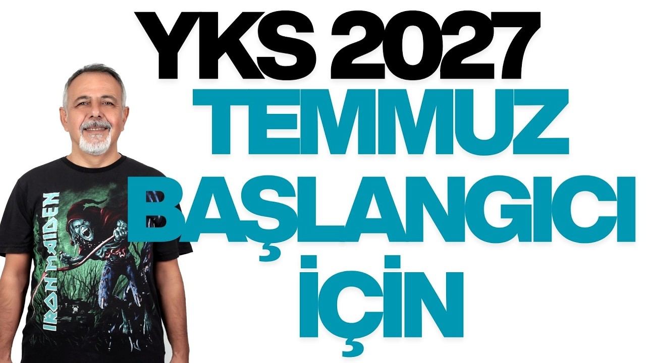 YKS 2027 İÇİN TEMMUZ AYINDA ÇALIŞMAYA BAŞLAYACAKLARA