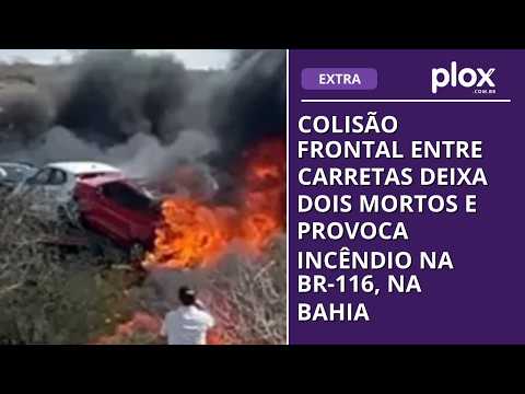 Colisão frontal entre carretas deixa dois mortos e provoca incêndio na BR-116, na Bahia