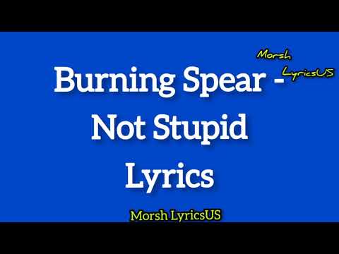 Burning spear - Not Stupid(lyrics /letra)