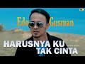 Slow Rock Terbaru Edo Gusman Harusnya Ku Tak Cinta Official Music Video