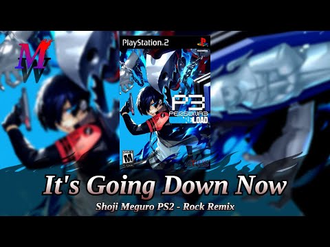 It's Going Down Now (Shoji Meguro Rock PS2 Remix) | Persona 3 Reload