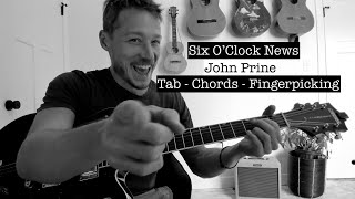 Six O'clock News - John Prine - Guitar Lesson w/ All Fingerpicking Notes - Chords &amp; Tab