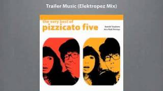 Pizzicato Five - Trailer Music (Elektropez Mix)