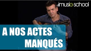A NOS ACTES MANQUÉS : Cours de guitare avec Jean-Félix Lalanne