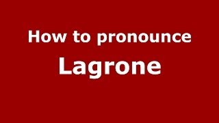 How to pronounce Lagrone