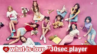 TWICE "what is love'30sec player