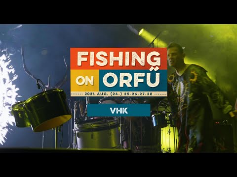 VHK - Fishing on Orfű 2021 (Teljes koncert)