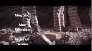 Mug Shot - Max Schneider (lyrics on screen)