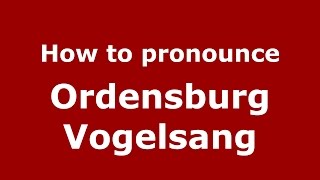 How to pronounce Ordensburg Vogelsang