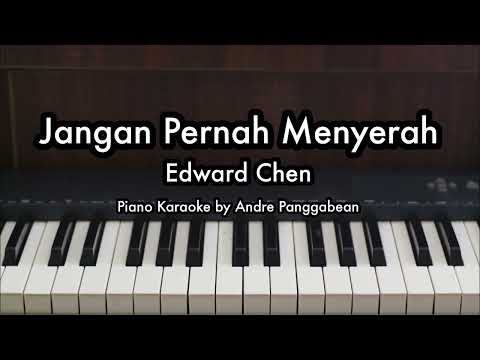 Jangan Pernah Menyerah - Edward Chen | Piano Karaoke by Andre Panggabean