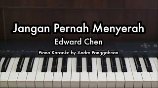 Jangan Pernah Menyerah - Edward Chen | Piano Karaoke by Andre Panggabean