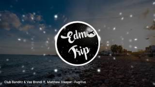 [Progressive House] Club Banditz & Vee Brondi ft. Matthew Steeper - Fugitive