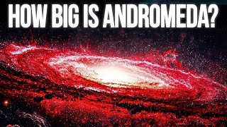 How Big Is Andromeda Really?