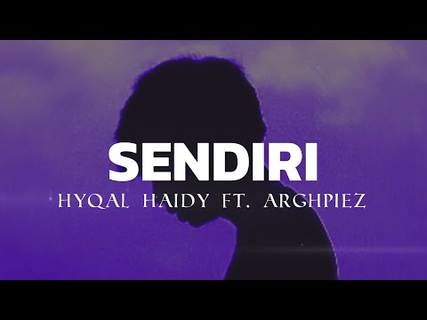 Sendiri – Hyqal Haidy ft. Arghpiez (Lyric Video)