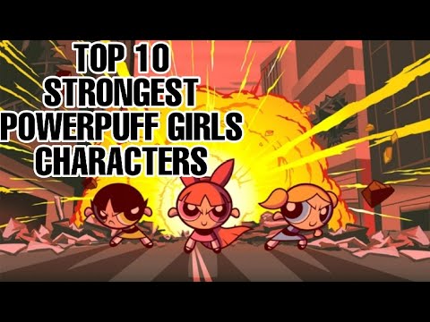 TOP 10 STRONGEST POWERPUFF GIRLS CHARACTERS | ANIME PRIEST
