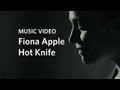 Fiona Apple - "Hot Knife" Official Music Video ...