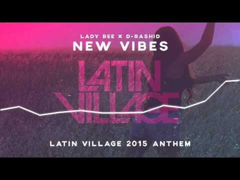Lady Bee x D-Rashid - New Vibes (Latin Village 2015 Anthem)